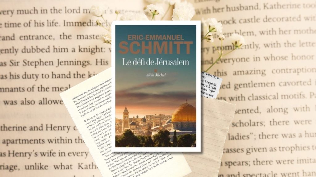 Couverture de l'article avec la chronique littéraire sur le livre "Le défi de Jérusalem" de Eric-Emmanuel Schmitt aux éditions Albin Michel